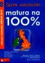 Język angielski. Matura na 100%. Arkusze maturalne. Liceum. Technikum