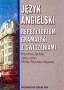 Język angielski. Repetytorium gramatyki z ćwiczeniami. Liceum. Technikum