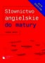 Język angielski. Słownictwo angielskie do matury. Liceum. Technikum