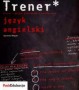 Język angielski. Trener. Zakres podstawowy i rozszerzony. Klasa 3. Liceum