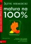Język niemiecki. Matura na 100%. Arkusze maturalne. Liceum. Technikum