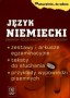 Język niemiecki. Maturalnie, że zdasz. Zakres podstawowy i rozszerzony. Zestawy i arkusze egzaminacyjne, testy do słuchania, przykłady wypowiedzi pisemnych. Klasy 1-3. Liceum. Technikum