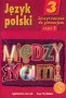 Język polski 3. Między nami. Zeszyt ćwiczeń. Część 1. Klasa 3. Gimnazjum