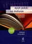 Język polski na maturze. Arkusze maturalne. Liceum i technikum