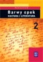 Język polski. Barwy epok. Kultura i literatura. Romantyzm - Młoda Polska. Podręcznik. Część 2. Klasa 2. Liceum. Technikum