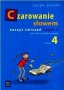 Język polski. Czarowanie słowem. Zeszyt ćwiczeń. Część 1. Klasa 4. Szkoła podstawowa.