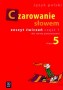 Język polski. Czarowanie Słowem. Zeszyt ćwiczeń. Klasa 5. Szkoła podstawowa