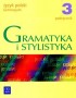 Język polski. Gramatyka i stylistyka. Podręcznik. Klasa 3. Gimnazjum