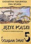 Język polski. Oglądam świat 5. Podręcznik do kształcenia językowego, klasa 5, szkoła podstawowa