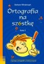 Język polski. Ortografia na szóstkę. Klasa 5. Szkoła podstawowa