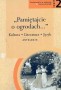 Język polski. Pamiętajcie o ogrodach... Kultura. Literatura. Język.  Antologia. Część 2. Kształcenie w zakresie rozszerzonym. Klasa 2. Liceum. Technikum