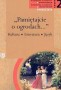 Język polski. Pamiętajcie o ogrodach... Kultura. Literatura. Język. Podręcznik. Część 2. Kształcenie w zakresach podstawowym i rozszerzonym. Klasa 2. Liceum. Technikum