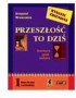 Język polski. Przeszłość to dziś. Podręcznik. Literatura, język, kultura, część 1, klasa 1, liceum i technikum