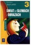 Język polski. Świat w słowach i obrazach. Podręcznik do kształcenia literackiego i kulturowego. Klasa 3, gimnazjum
