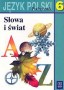 Język polski. Słowa i świat. Podręcznik do kształcenia literackiego, kulturowego i językowego. Klasa 6. Szkoła podstawowa