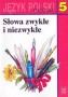 Język polski. Słowa zwykłe i niezwykłe. Podręcznik. Klasa 5. Szkoła podstawowa