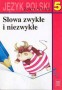Język polski. Słowa zwykłe i niezwykłe. Zeszyt ćwiczeń. Klasa 5. Szkoła podstawowa