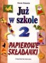 Już w szkole. Papierowe składanki. Origami płaskie z kwadratu, klasa 2, szkoła podstawowa