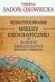 Konstruowanie wiedzy geograficznej w klasach gimnazjalnych. Podręcznik dla nauczyciela, gimnazjum