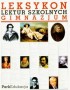 Leksykon lektur szkolnych. Dla gimnazjum