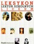 Leksykon lektur szkolnych. Dla liceum