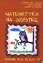 Matematyka na szóstkę. Zadania dla kl VI