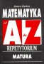 Matematyka od A do Z. Repetytorium Matura