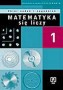 Matematyka się liczy. Część 1. Kształcenie w zakresie podstawowym. Zbiór zadań i zagadnień dla liceum ogólnokształcącego, liceum profilowanego i technikum