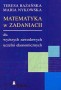 Matematyka w zadaniach dla wyższych zawodowych uczelni ekonomicznych