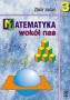 Matematyka wokół nas. Zbiór zadań dla uczniów klasy III gimnazjum