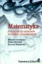Matematyka. Podręcznik dla studentów kierunków ekonomicznych