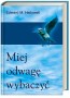 Miej odwagę wybaczyć