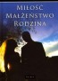 Miłość, małżeństwo, rodzina