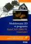 Modelowanie 2D AutoCAD 2006 PL. Podstawy