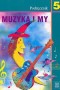 Muzyka i my 5. Podręcznik. Klasa 5. Szkoła podstawowa