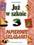 Nauczanie zintegrowane. Już w szkole. Papierowe składanki, klasa 3, szkoła podstawowa