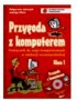 Nauczanie zintegrowane. Przygoda z komputerem. Podręćznik + CD, klasa 1, szkoła podstawowa