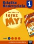 Nauczanie zintegrowane. Raz, dwa, trzy, teraz my! Książka nauczyciela. Część1. Klasa 1. Szkoła podstawowa