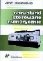Obrabiarki sterowane numerycznie. Podręcznik, szkoły wyższe