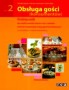 Obsługa gości konsumentów 2. Podręcznik do nauki zawodu kelner oraz zawodu technik organizacji usług gastronomicznych