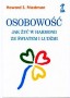 Osobowość. Jak żyć w harmonii ze światem i ludźmi