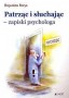 Patrząc i słuchając - zapiski psychologa
