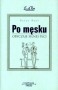 Po męsku. Obyczaje silnej płci