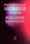 Profesjonalny mediator. Zostań nim. Poradnik metodyczny