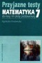 Przyjazne testy. Matematyka 7