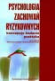 Psychologia zachowań ryzykownych koncepcje badania praktyka
