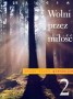 Religia. Wolni przez miłość. Klasa 2. Gimnazjum