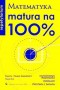 Repetytorium. Matematyka. Matura na 100%