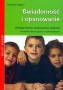 Świadomość i opanowanie. Wzmacnianie osobowości dziecka