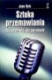 Sztuka przemawiania. Nie co mówić, ale jak mówić